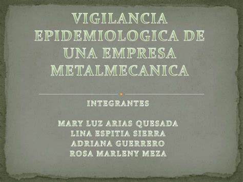 programa de vigilancia epidemiologica de una empresa metalmecanica|DISEÑO DEL SISTEMA DE VIGILANCIA .